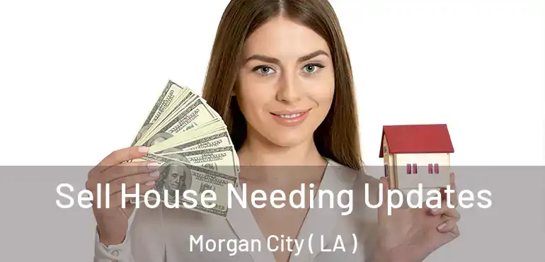  Sell House Needing Updates Morgan City ( LA )