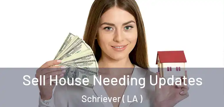  Sell House Needing Updates Schriever ( LA )