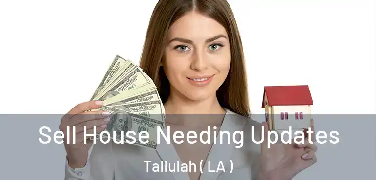 Sell House Needing Updates Tallulah ( LA )