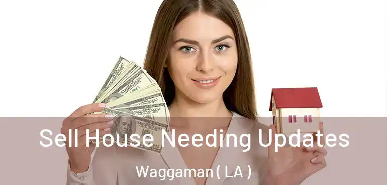  Sell House Needing Updates Waggaman ( LA )