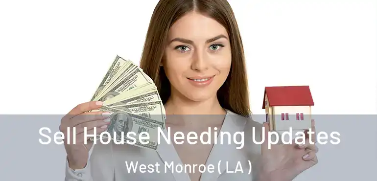  Sell House Needing Updates West Monroe ( LA )