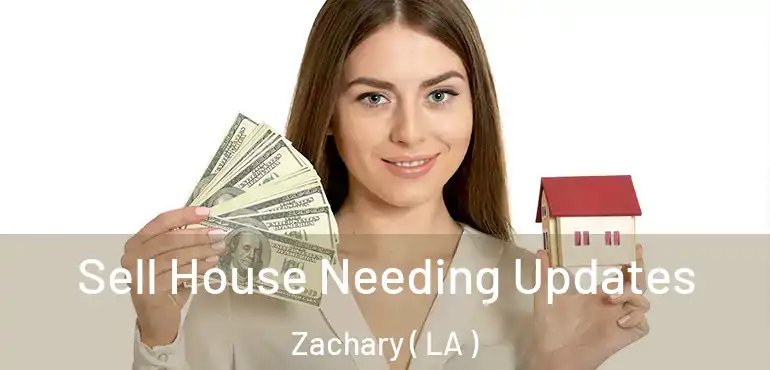  Sell House Needing Updates Zachary ( LA )