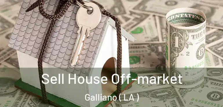  Sell House Off-market Galliano ( LA )
