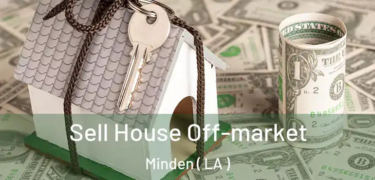  Sell House Off-market Minden ( LA )