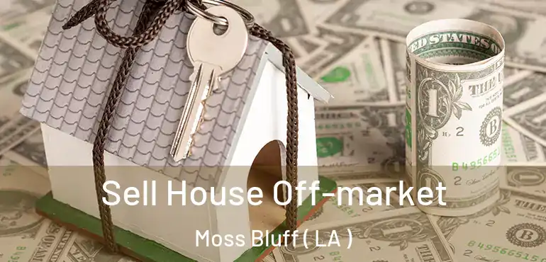  Sell House Off-market Moss Bluff ( LA )