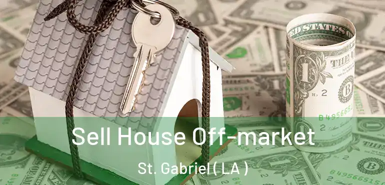  Sell House Off-market St. Gabriel ( LA )