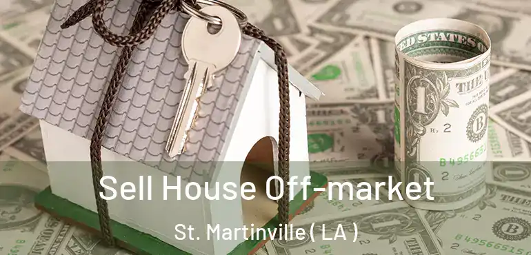  Sell House Off-market St. Martinville ( LA )