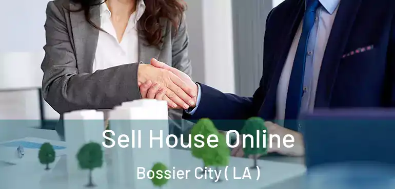  Sell House Online Bossier City ( LA )