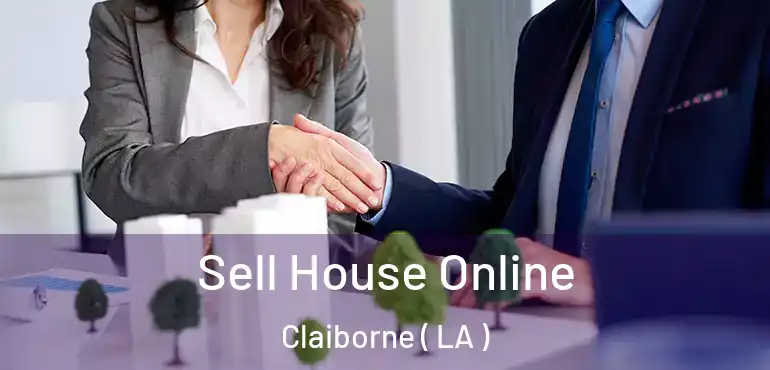 Sell House Online Claiborne ( LA )