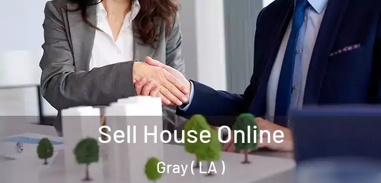  Sell House Online Gray ( LA )