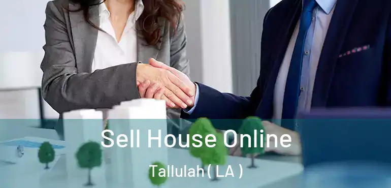  Sell House Online Tallulah ( LA )