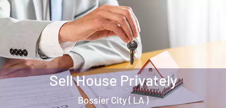  Sell House Privately Bossier City ( LA )