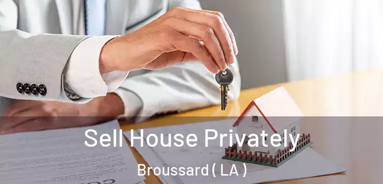  Sell House Privately Broussard ( LA )