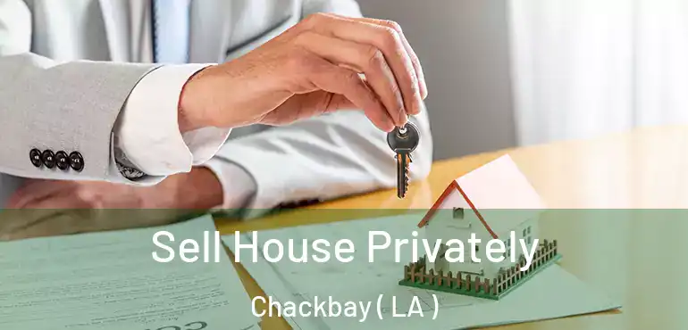  Sell House Privately Chackbay ( LA )