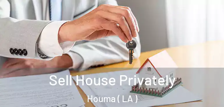  Sell House Privately Houma ( LA )