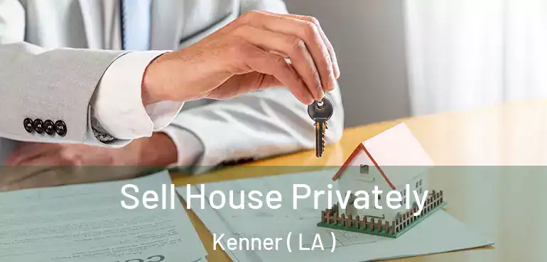  Sell House Privately Kenner ( LA )