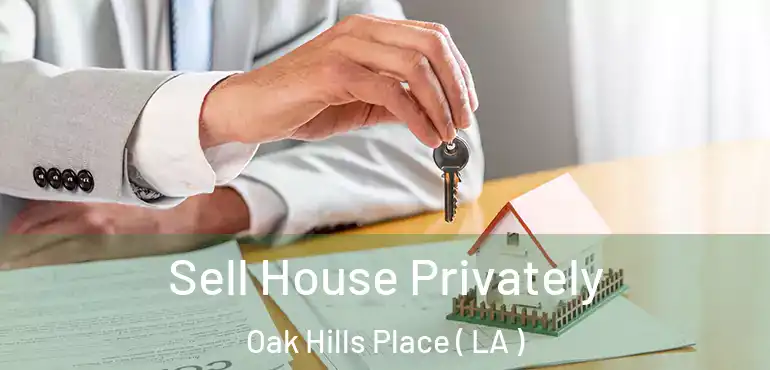  Sell House Privately Oak Hills Place ( LA )