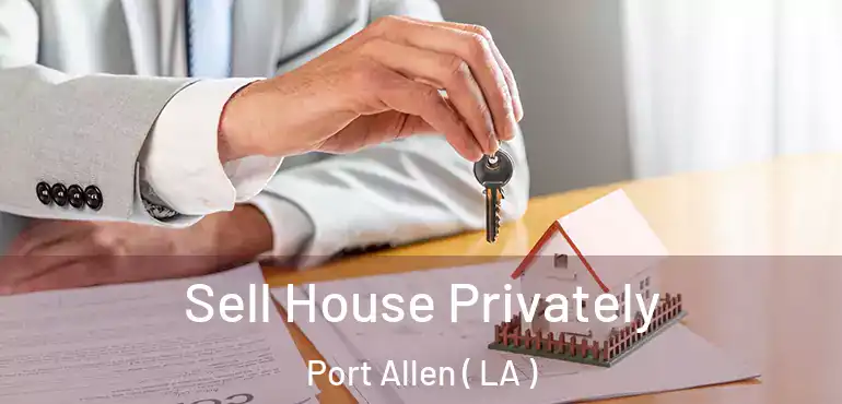  Sell House Privately Port Allen ( LA )