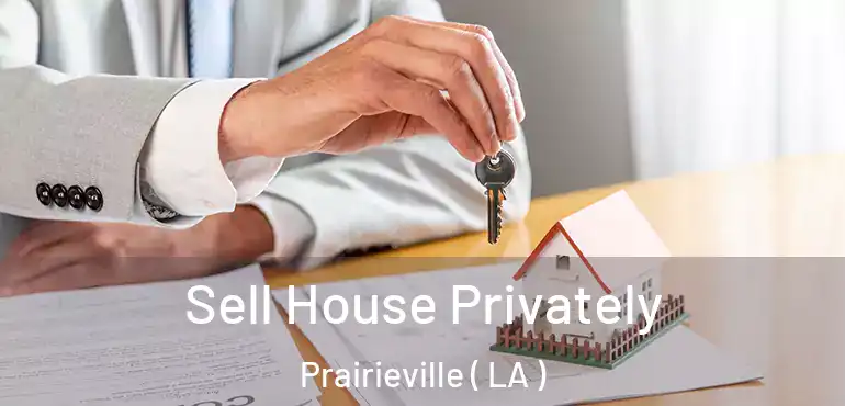  Sell House Privately Prairieville ( LA )