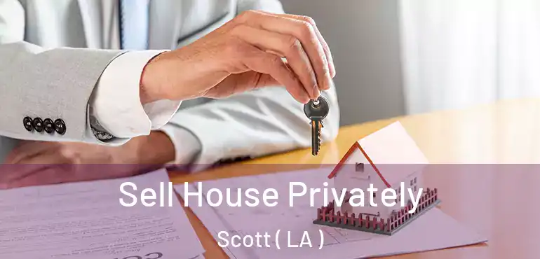  Sell House Privately Scott ( LA )