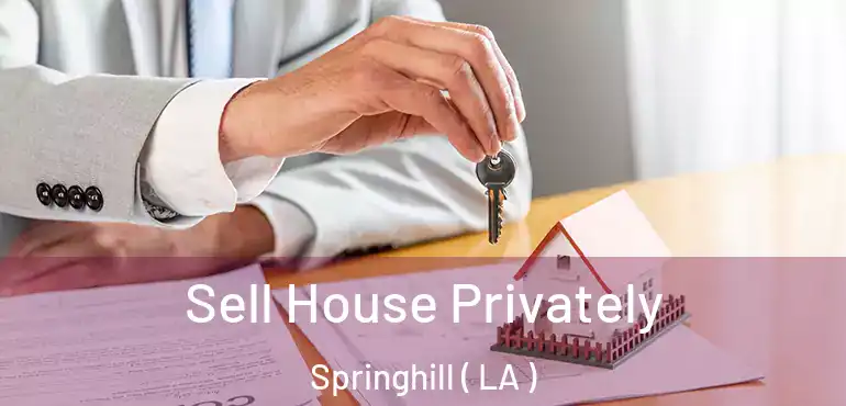  Sell House Privately Springhill ( LA )