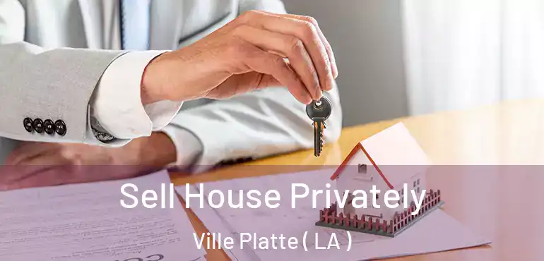  Sell House Privately Ville Platte ( LA )