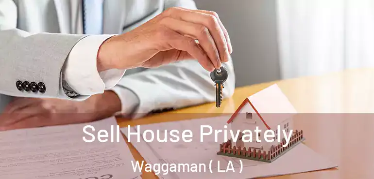  Sell House Privately Waggaman ( LA )