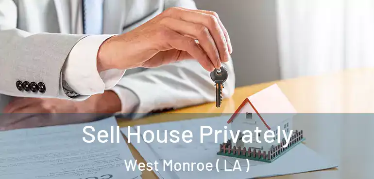  Sell House Privately West Monroe ( LA )
