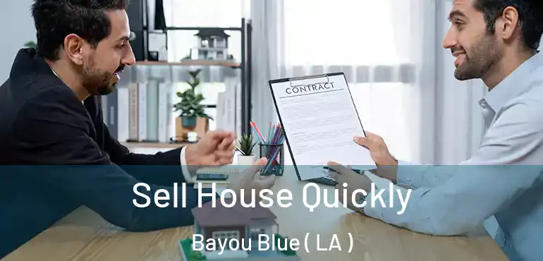  Sell House Quickly Bayou Blue ( LA )