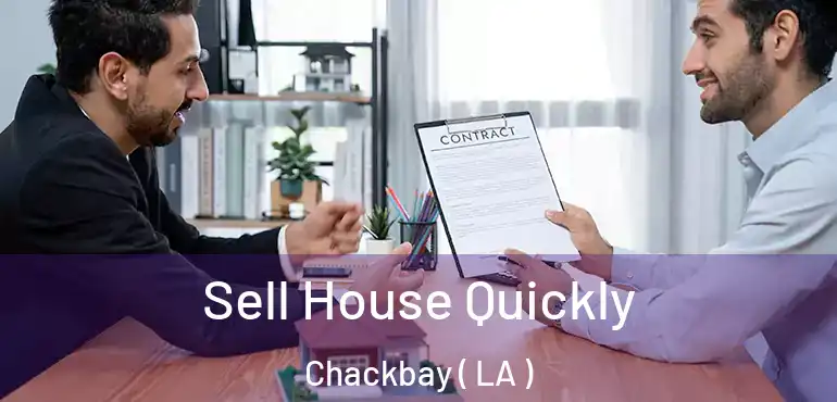  Sell House Quickly Chackbay ( LA )