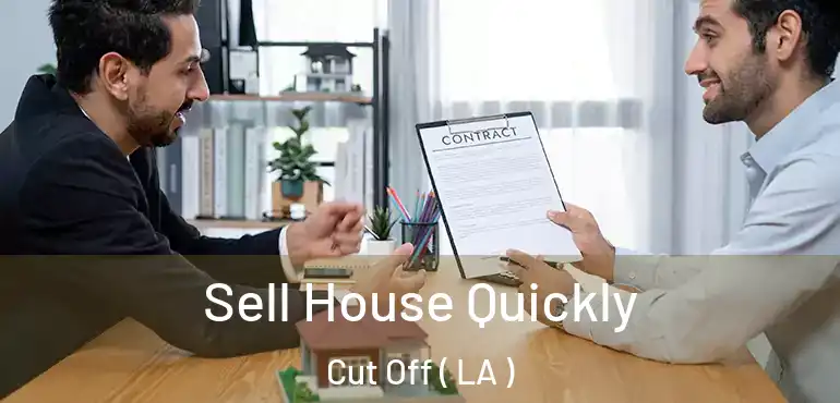  Sell House Quickly Cut Off ( LA )
