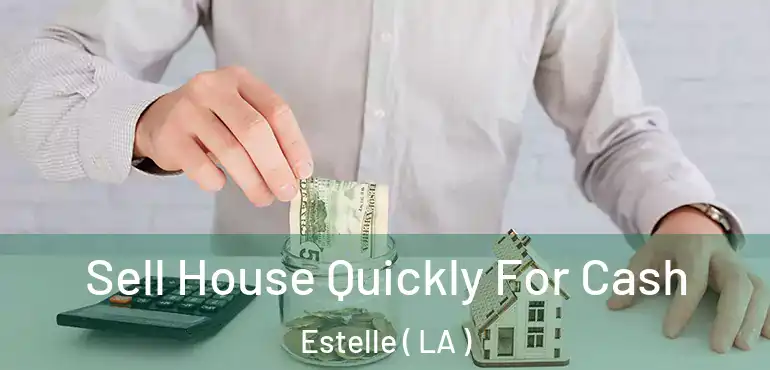  Sell House Quickly For Cash Estelle ( LA )