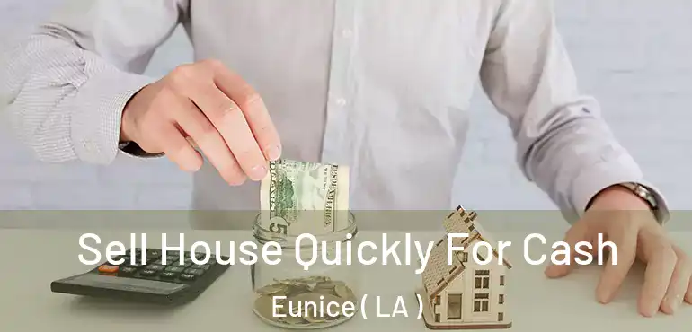  Sell House Quickly For Cash Eunice ( LA )