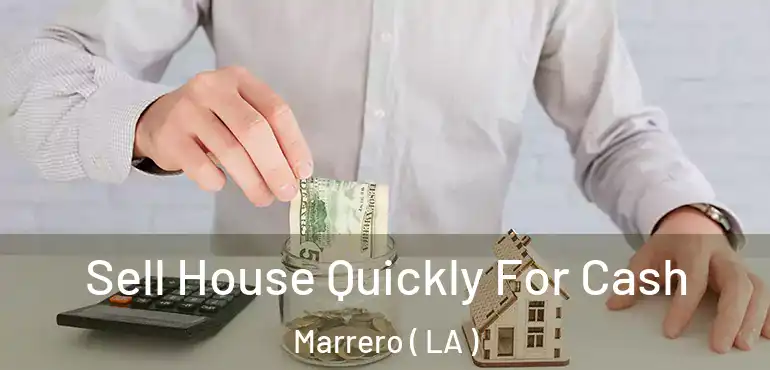  Sell House Quickly For Cash Marrero ( LA )