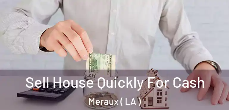 Sell House Quickly For Cash Meraux ( LA )