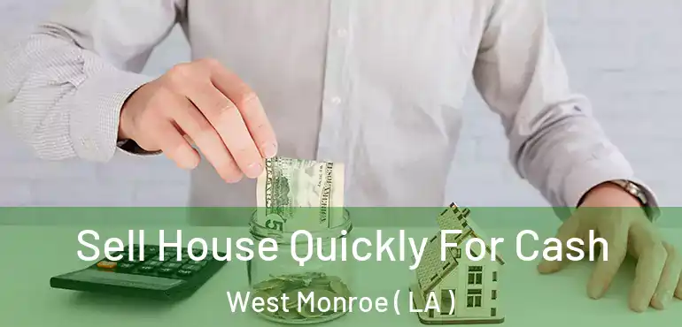  Sell House Quickly For Cash West Monroe ( LA )