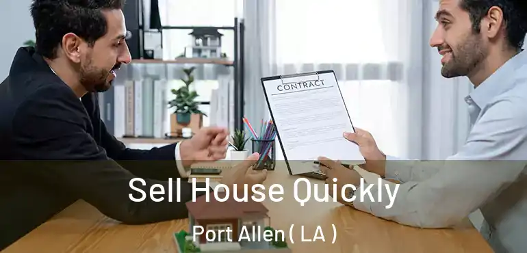  Sell House Quickly Port Allen ( LA )