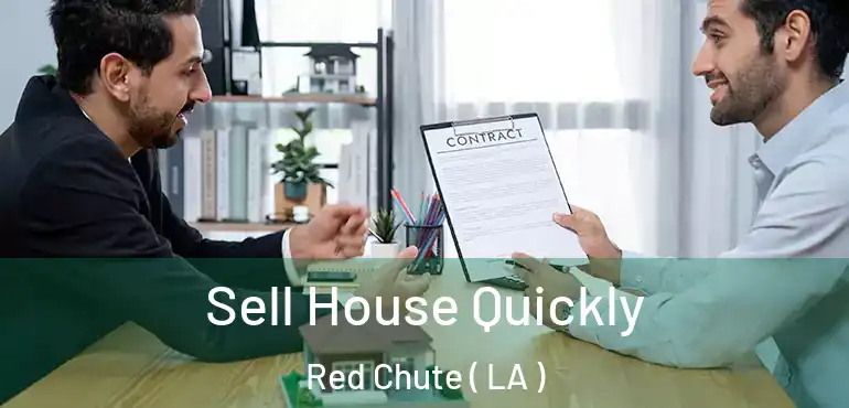  Sell House Quickly Red Chute ( LA )