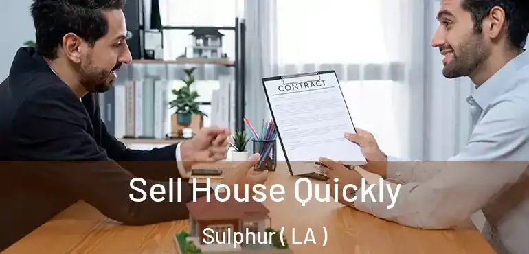  Sell House Quickly Sulphur ( LA )