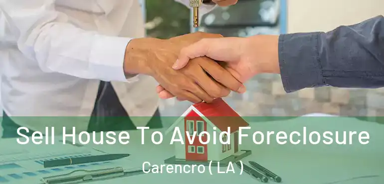  Sell House To Avoid Foreclosure Carencro ( LA )