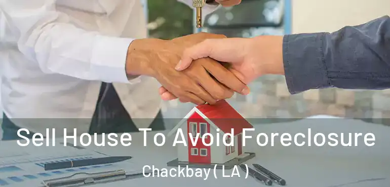  Sell House To Avoid Foreclosure Chackbay ( LA )