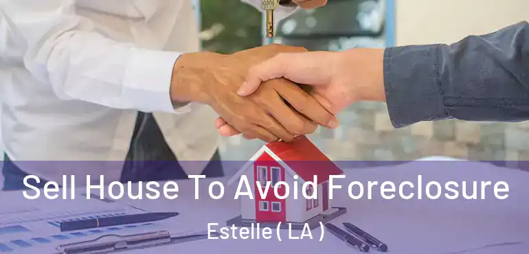  Sell House To Avoid Foreclosure Estelle ( LA )