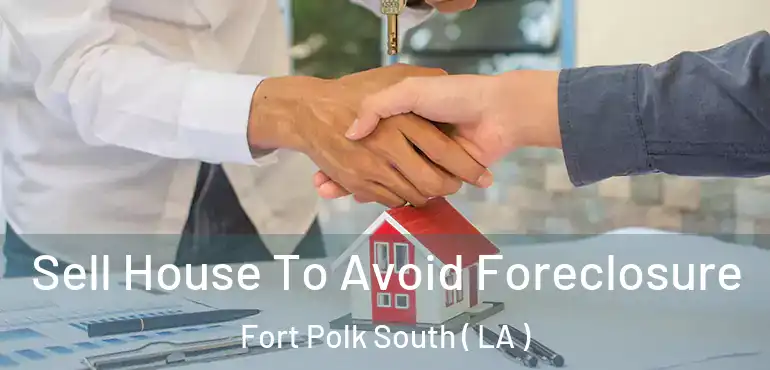 Sell House To Avoid Foreclosure Fort Polk South ( LA )
