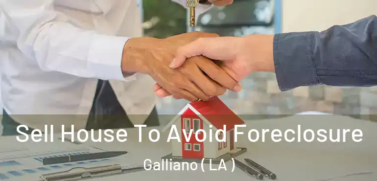  Sell House To Avoid Foreclosure Galliano ( LA )