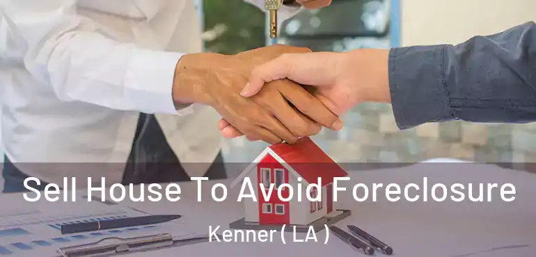  Sell House To Avoid Foreclosure Kenner ( LA )