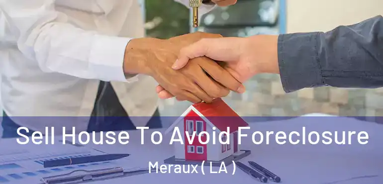  Sell House To Avoid Foreclosure Meraux ( LA )