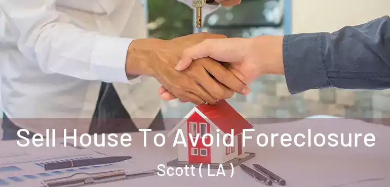  Sell House To Avoid Foreclosure Scott ( LA )