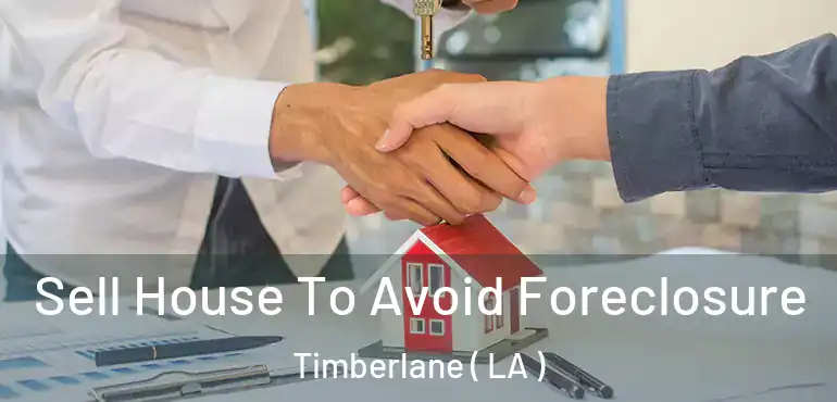  Sell House To Avoid Foreclosure Timberlane ( LA )