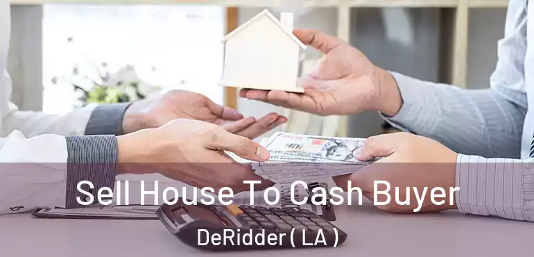  Sell House To Cash Buyer DeRidder ( LA )