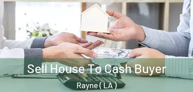  Sell House To Cash Buyer Rayne ( LA )